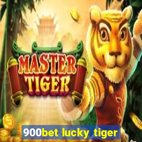 900bet lucky tiger